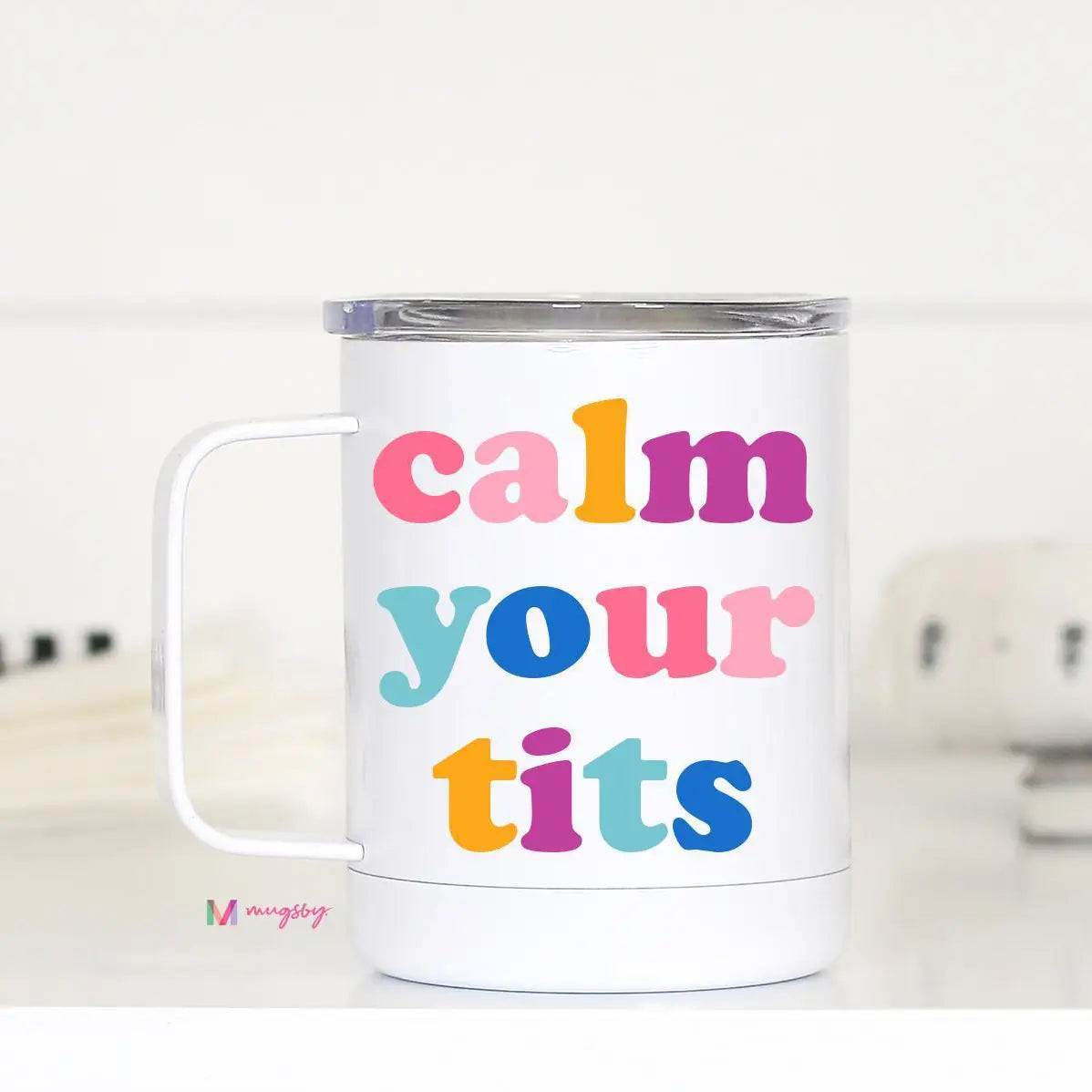 Calm Your Tits Travel Cup