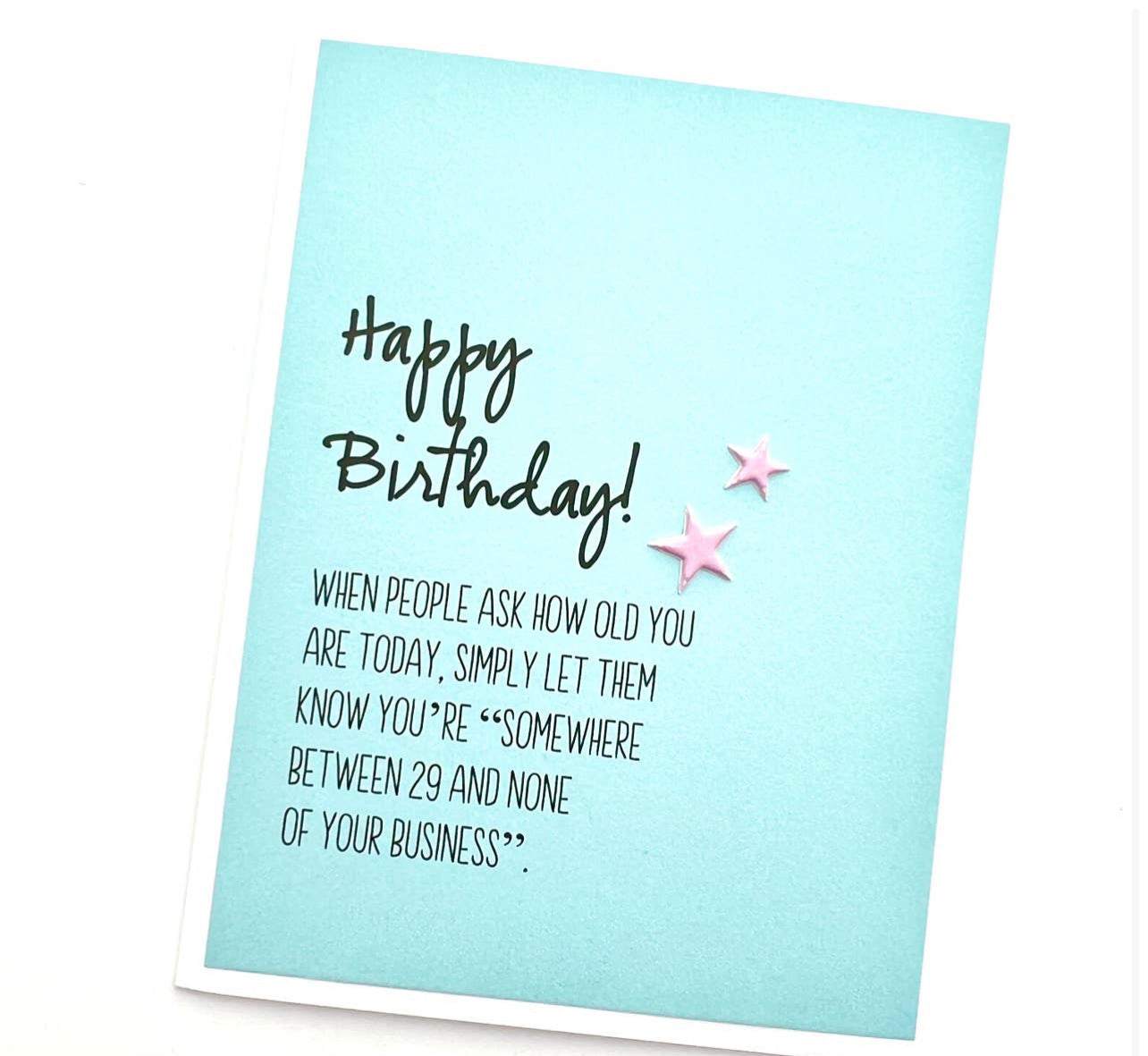 Birthday Somewhere Between 29 and None of Your Business
