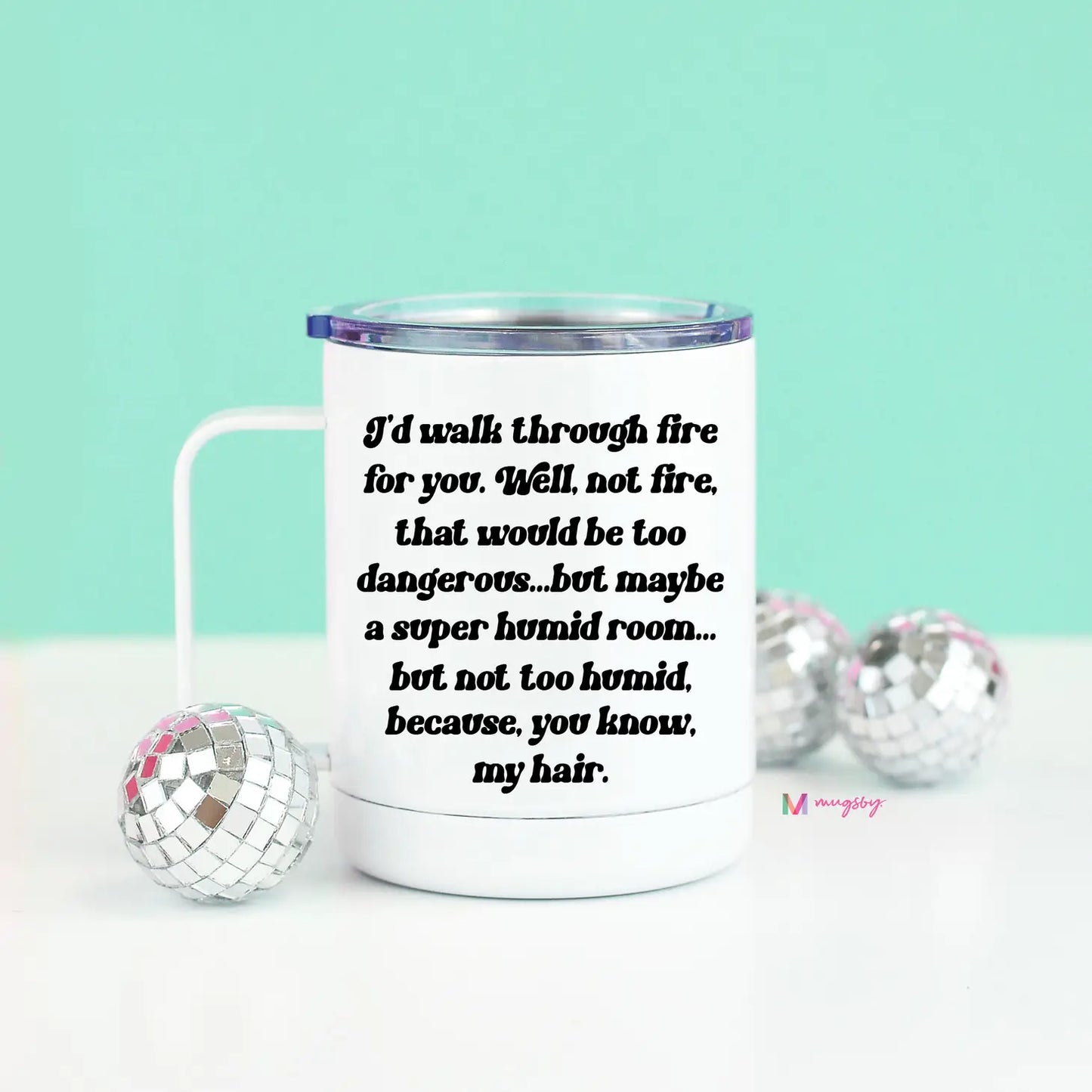 I'd Walk Through Fire For You Bestie Travel Cup