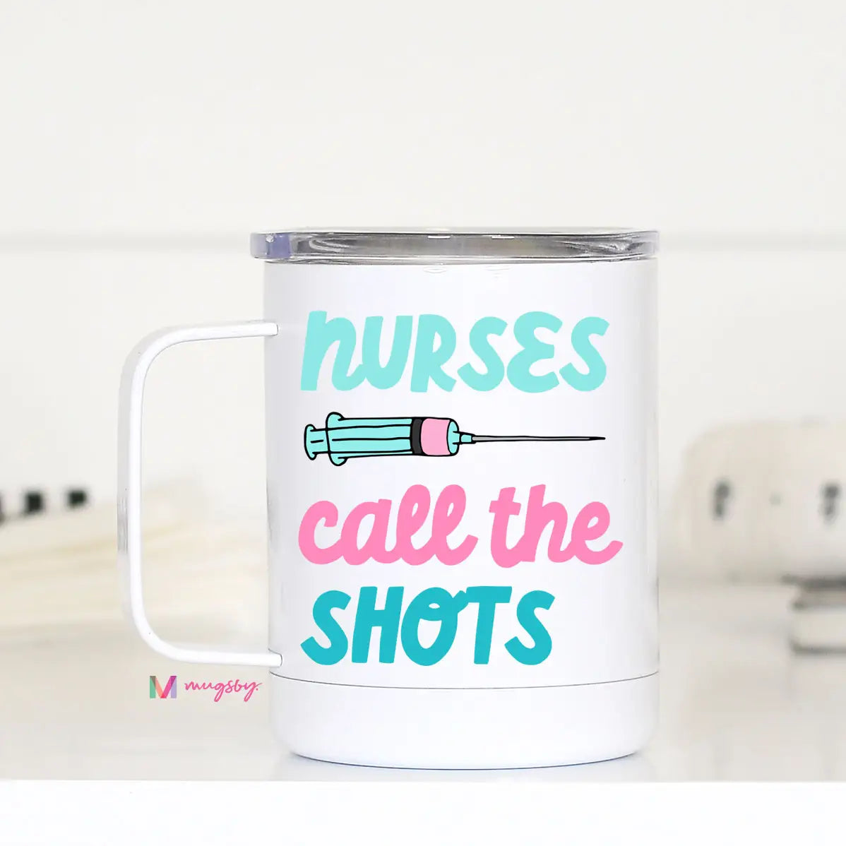 Nurses Call the Shots Funny Travel Cup With Handle